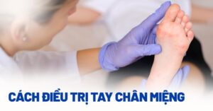 Điều trị bệnh tay chân miệng